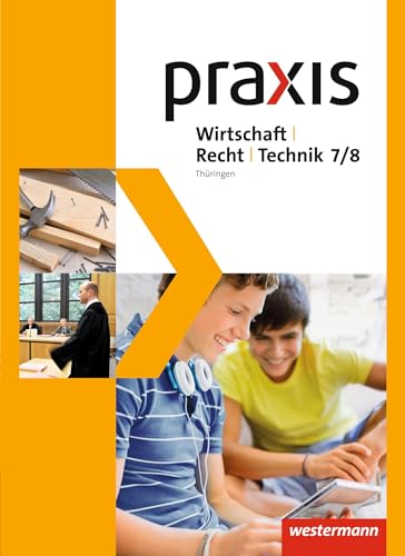 Praxis WRT - Wirtschaft / Recht / Technik - Ausgabe 2015 für Regelschulen in Thüringen: Schulbuch 7 / 8 von Westermann Bildungsmedien Verlag GmbH