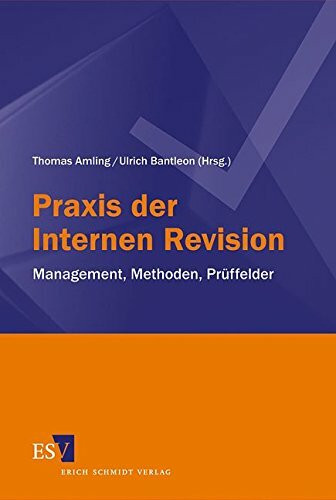 Praxis der Internen Revision: Management, Methoden, Prüffelder