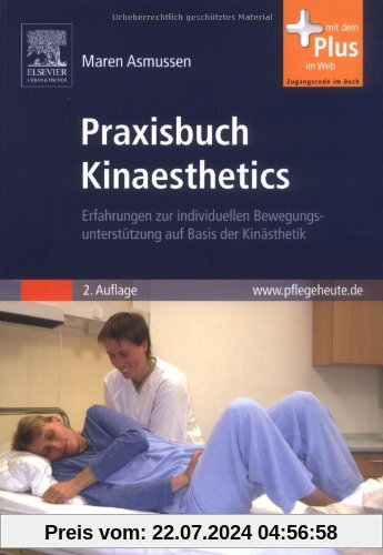 Praxisbuch Kinaesthetics: Erfahrungen zur individuellen Bewegungsunterstützung auf Basis der Kinästhetik - mit www.pflegeheute.de-Zugang