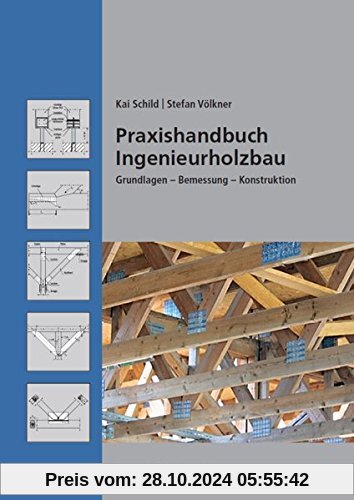 Praxishandbuch Ingenieurholzbau.: Grundlagen, Bemessung, Konstruktion.