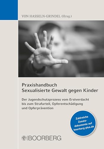 Praxishandbuch Sexualisierte Gewalt gegen Kinder: Der Jugendschutzprozess vom Erstverdacht bis zum Strafurteil, Opferentschädigung und Opferprävention von Boorberg, R. Verlag