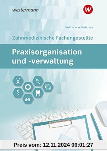 Praxisorganisation und -verwaltung / Praxisorganisation und -verwaltung für Zahnmedizinische Fachangestellte: Zahnmedizinische Fachangestellte / ... Zahnmedizinische Fachangestellte)