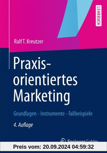 Praxisorientiertes Marketing: Grundlagen - Instrumente - Fallbeispiele