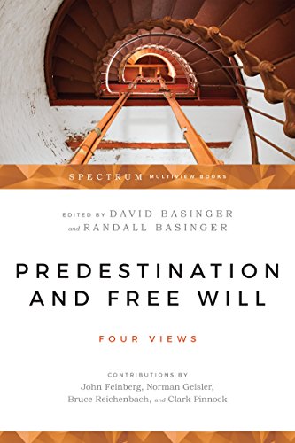 Predestination & Free Will: Four Views of Divine Sovereignty and Human Freedom (Spectrum Multiview Book)