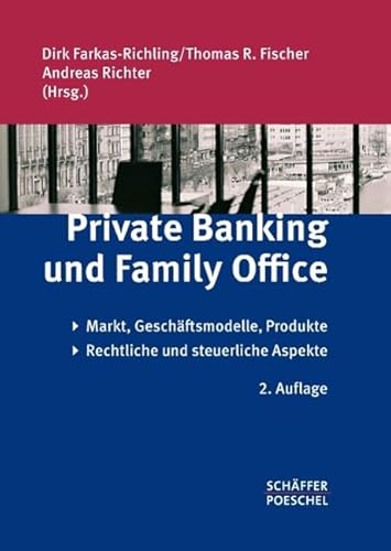 Private Banking und Family Office: Markt, Geschäftsmodelle, Produkte, rechtliche und steuerliche Aspekte