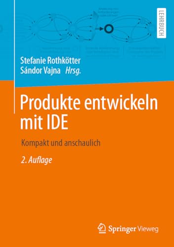 Produkte entwickeln mit IDE: Kompakt und anschaulich von Springer Vieweg