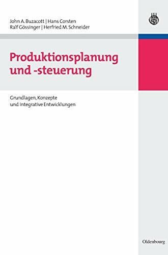 Produktionsplanung und -steuerung: Grundlagen, Konzepte und integrative Entwicklungen (Lehr- u...