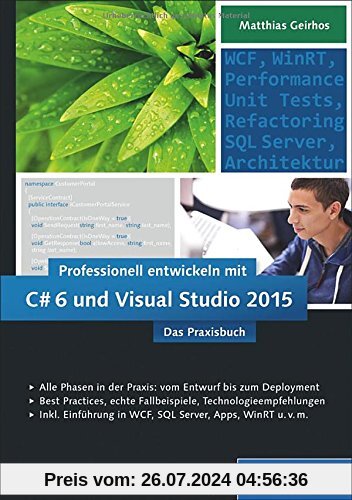 Professionell entwickeln mit C# 6 und Visual Studio 2015: Das Praxisbuch. Alle Phasen in der Praxis: vom Entwurf bis zum Deployment