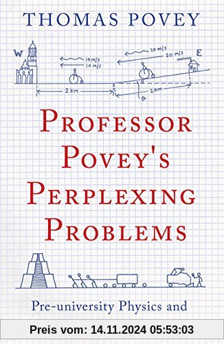 Professor Povey's Perplexing Problems: Pre-university Physics and Maths Puzzles with Solutions