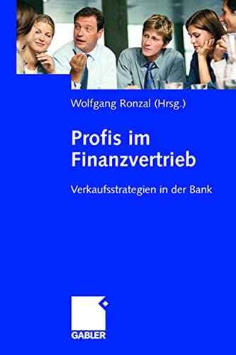 Profis im Finanzvertrieb: Verkaufsstrategien in der Bank (German Edition) von Gabler Verlag