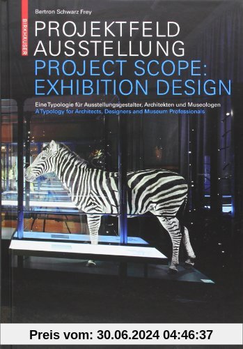 Projektfeld Ausstellung: eine Typologie für Ausstellungsgestalter, Architekten und Museologen = Project scope: exhibition design