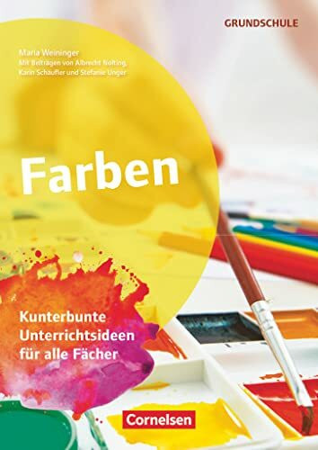 Projekthefte Grundschule: Farben - Kunterbunte Unterrichtsideen für alle Fächer