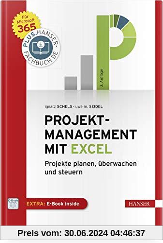 Projektmanagement mit Excel: Projekte planen, überwachen und steuern. Für Microsoft 365. Inkl. E-Book