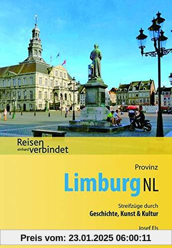 Provinz Limburg NL: Streifzüge durch Geschichte, Kunst & Kultur (Reisen verbindet)