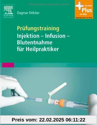 Prüfungstraining Injektion - Infusion - Blutentnahme für Heilpraktiker: mit Zugang zum Elsevier-Portal