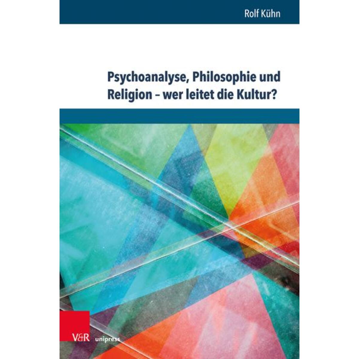 Psychoanalyse, Philosophie und Religion - wer leitet die Kultur? von V & R Unipress GmbH