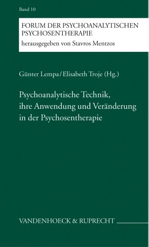 Psychoanalytische Technik, ihre Anwendung und Veränderung in der Psychotherapie (Forum der Psychoanalytischen Psychosentherapie: Schriftenreihe des Frankfurter Psychoseprojektes e.V. (FPP), Band 10) von Vandenhoeck & Ruprecht