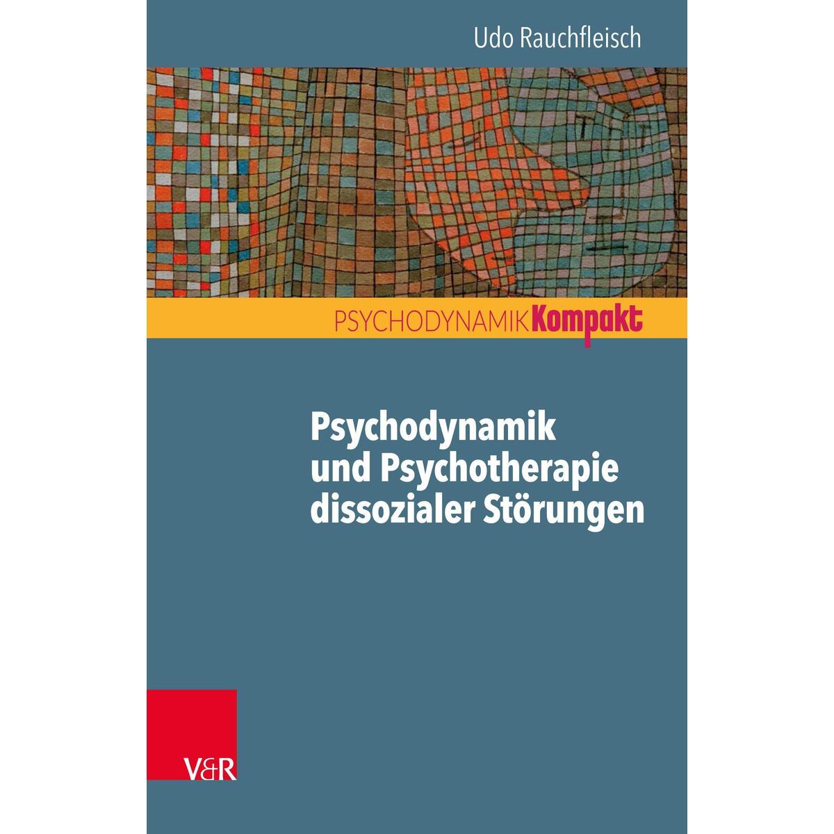 Psychodynamik und Psychotherapie dissozialer Störungen von Vandenhoeck + Ruprecht