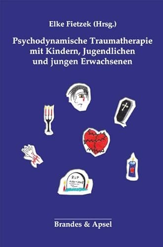 Psychodynamische Traumatherapie mit Kindern, Jugendlichen und jungen Erwachsenen von Brandes + Apsel Verlag Gm