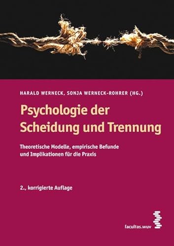 Psychologie der Scheidung und Trennung: Theoretische Modelle, empirische Befunde und Implikationen für die Praxis