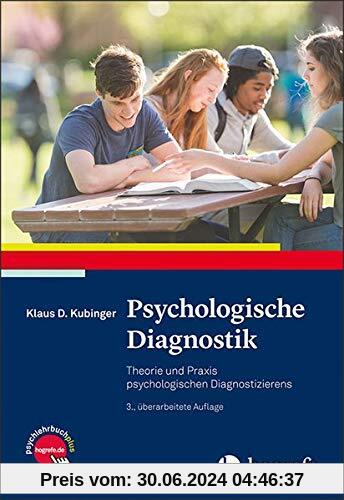 Psychologische Diagnostik: Theorie und Praxis psychologischen Diagnostizierens