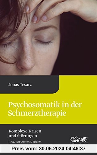 Psychosomatik in der Schmerztherapie (Komplexe Krisen und Störungen)