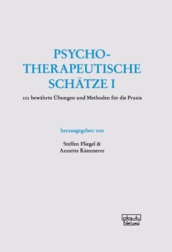 Psychotherapeutische Schätze: 101 bewährte Übungen und Methoden für die Praxis