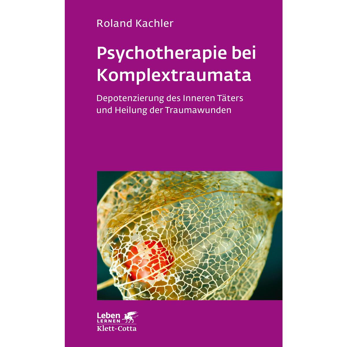 Psychotherapie bei Komplextraumata (Leben Lernen, Bd. 334) von Klett-Cotta Verlag