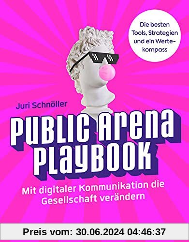 Public Arena Playbook: Mit digitaler Kommunikation die Gesellschaft verändern