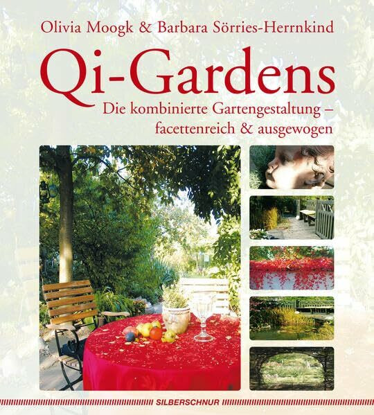 Qi-Gardens Die kombinierte Gartengestaltung - facettenreich & ausgewogen: Gärten gestalten mit...