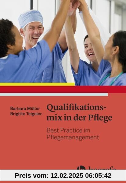 Qualifikationsmix in der Pflege: Best Practice im Pflegemanagement