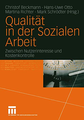 Qualität in der Sozialen Arbeit: Zwischen Nutzerinteresse und Kostenkontrolle von VS Verlag für Sozialwissenschaften