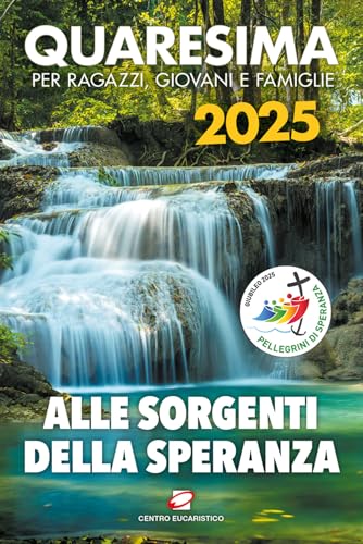 Quaresima 2025. Alle sorgenti della speranza. Per ragazzi, giovani e famiglie (Vol.) (Preghiera dei giorni) von Centro Eucaristico