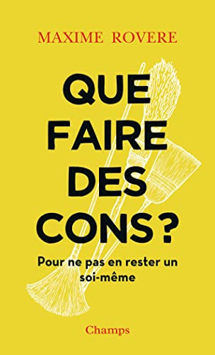 Que faire des cons ?: Pour ne pas en rester un soi-même von FLAMMARION