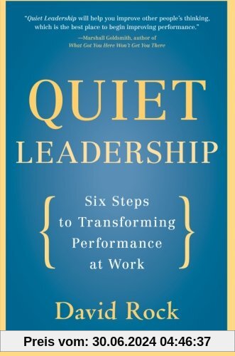 Quiet Leadership: Six Steps to Transforming Performance at Work