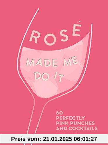 ROSE MADE ME DO IT: 60 Perfectly Pink Punches and Cocktails