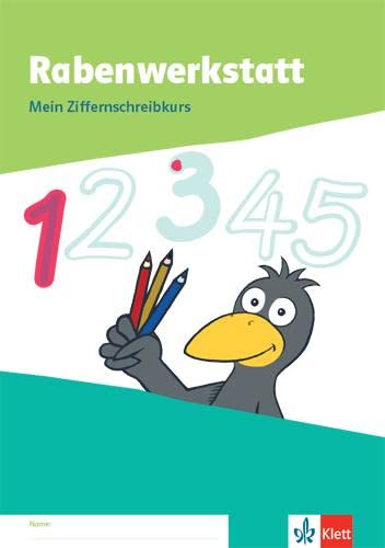 Rabenwerkstatt 1: Mein Ziffernschreibkurs Klasse 1 (Rabenwerkstatt. Allgemeine Ausgabe ab 2020)
