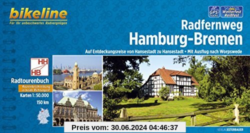 Radfernweg Hamburg - Bremen: Auf Entdeckungsreise von Hansestadt zu Hansestadt - Mit Ausflug nach Worpswede, 150 km. GPS-Tracks-Download, wetterfest/reißfest (Bikeline Radtourenbücher)