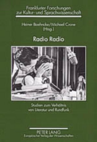 Radio Radio: Studien zum Verhältnis von Literatur und Rundfunk (Frankfurter Forschungen zur Kultur- und Sprachwissenschaft, Band 9)