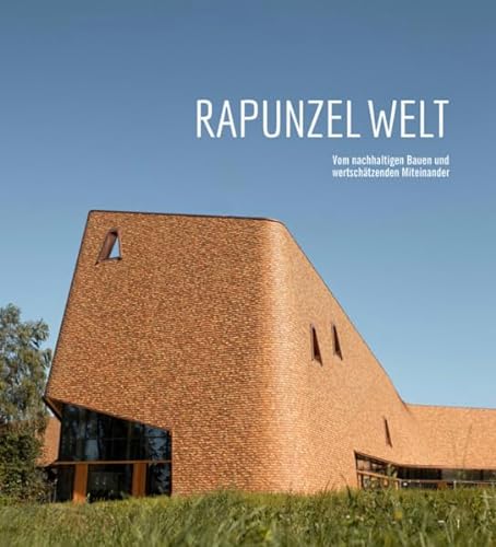 Rapunzel Welt: Vom nachhaltigen Bauen und wertschätzenden Miteinander von adrian & wimmelbuchverlag