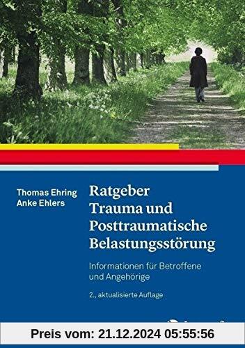 Ratgeber Trauma und Posttraumatische Belastungsstörung: Informationen für Betroffene und Angehörige (Ratgeber zur Reihe »Fortschritte der Psychotherapie«)