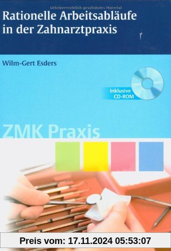 Rationelle Arbeitsabläufe in der Zahnarztpraxis. Mit CD-ROM