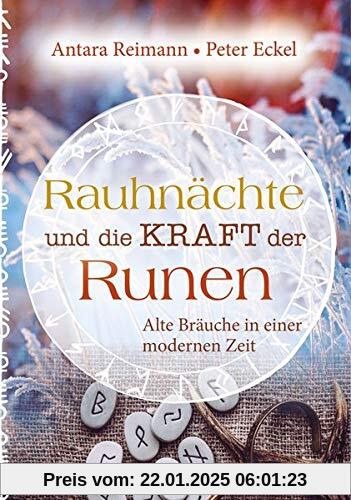 Rauhnächte und die Kraft der Runen: Alte Bräuche in einer modernen Zeit: Alte Bruche in einer modernen Zeit