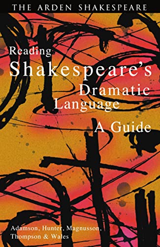 Reading Shakespeare's Dramatic Language: A Guide von Bloomsbury