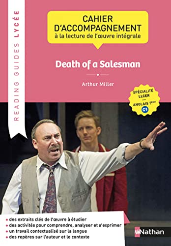 Reading guide Lycée - Death of a Salesman: Cahier d'accompagnement à la lecture de l'oeuvre intégrale LLCER anglais Tle C1