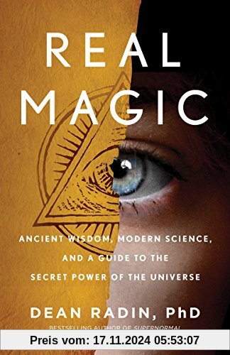 Real Magic: Ancient Wisdom, Modern Science, and a Guide to the Secret Power of the Universe