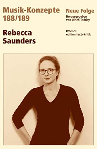 Rebecca Saunders (MUSIK-KONZEPTE) von Edition Text + Kritik