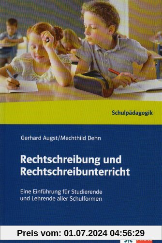Rechtschreibung und Rechtschreibunterricht. Handbuch: Können - Lehren - Lernen. Eine Einführung für Studierende und Lehrende aller Schulformen
