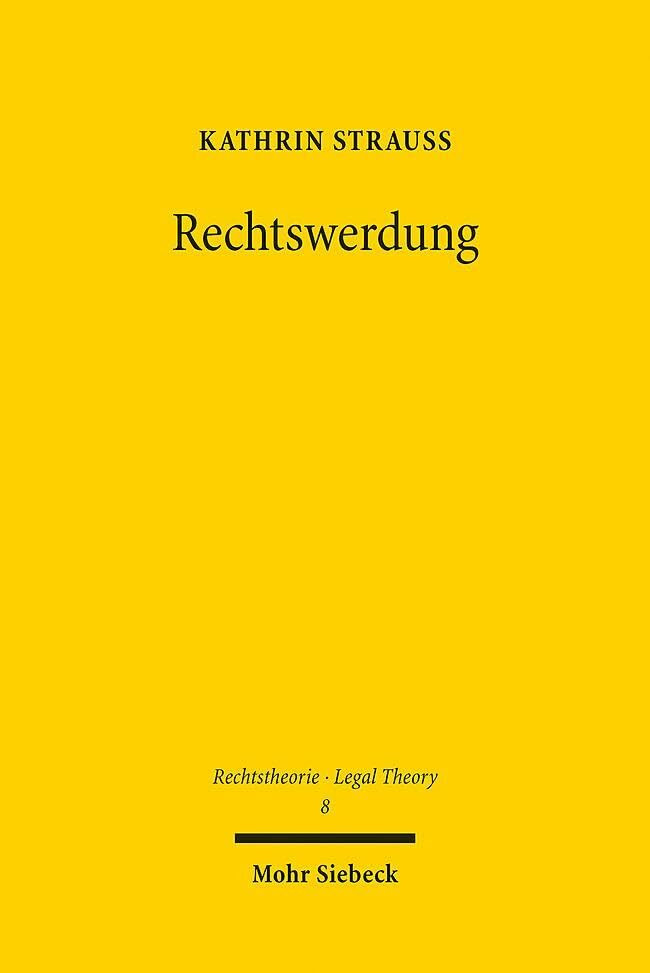 Rechtswerdung: Der Produktionsprozess von Normen und Institutionen des Rechts unter Einbeziehu...