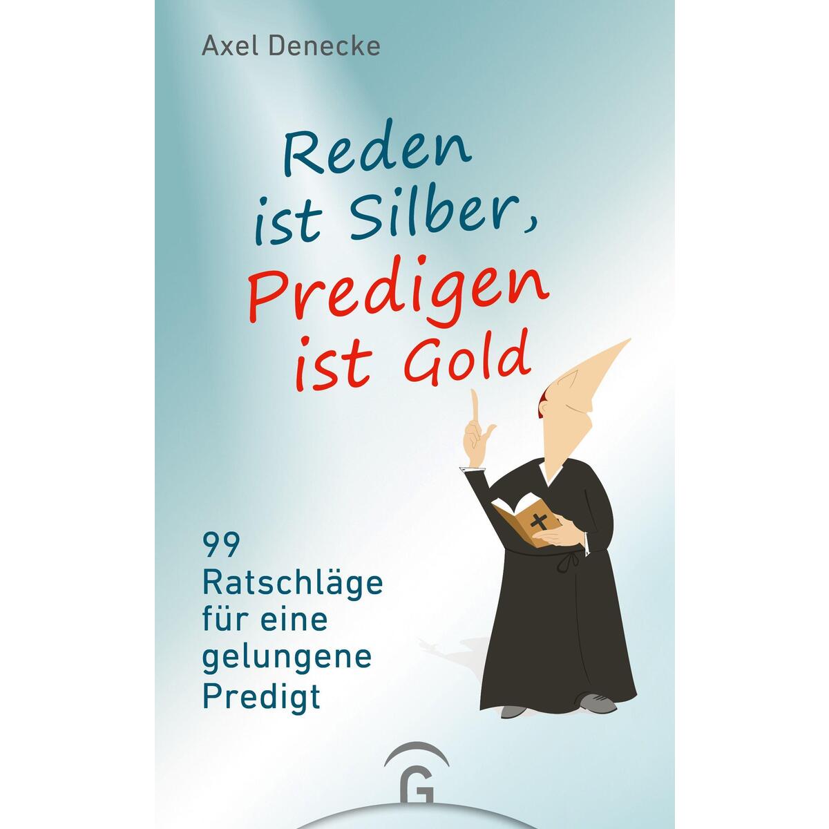 Reden ist Silber, Predigen ist Gold von Guetersloher Verlagshaus